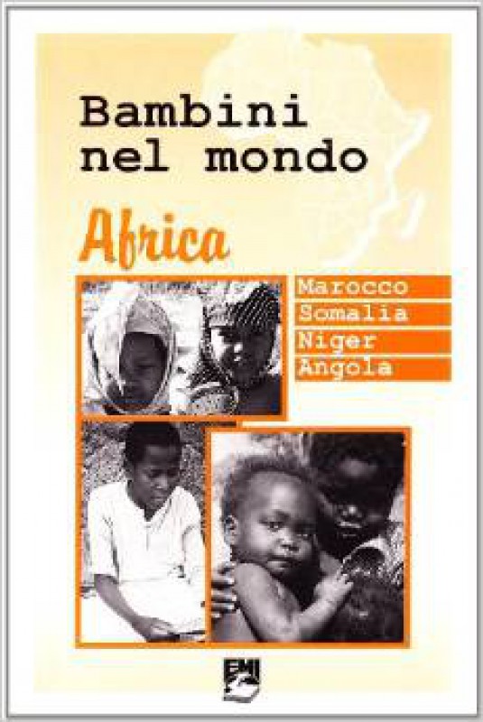Bambini nel mondo. Africa. Marocco, Somalia, Niger, Angola