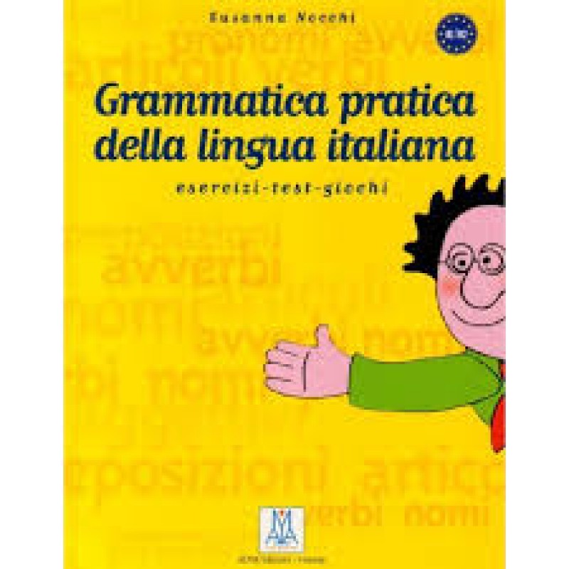 Grammatica pratica della lingua italiana. Esercizi-test-giochi
