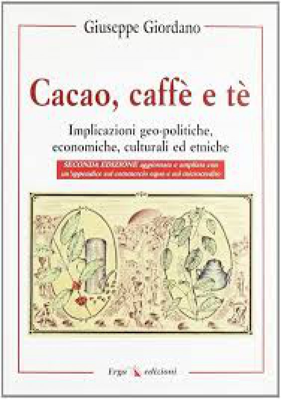 Cacao, caffè e tè. Implicazioni geo-politiche, economiche, culturali ed etniche