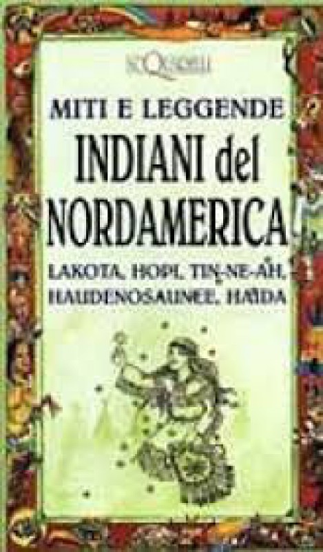 Miti e leggende. indiani del Nordamerica. Lakota, Hopi, Tin-ne-ah, Haudenosaunee, Haida.